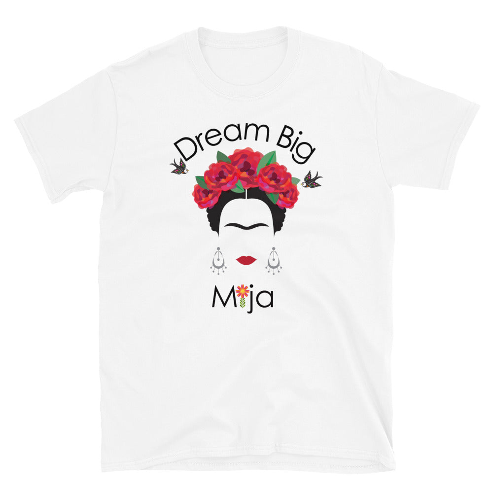 Dream Big Mija, Chingona Unisex T-Shirt
