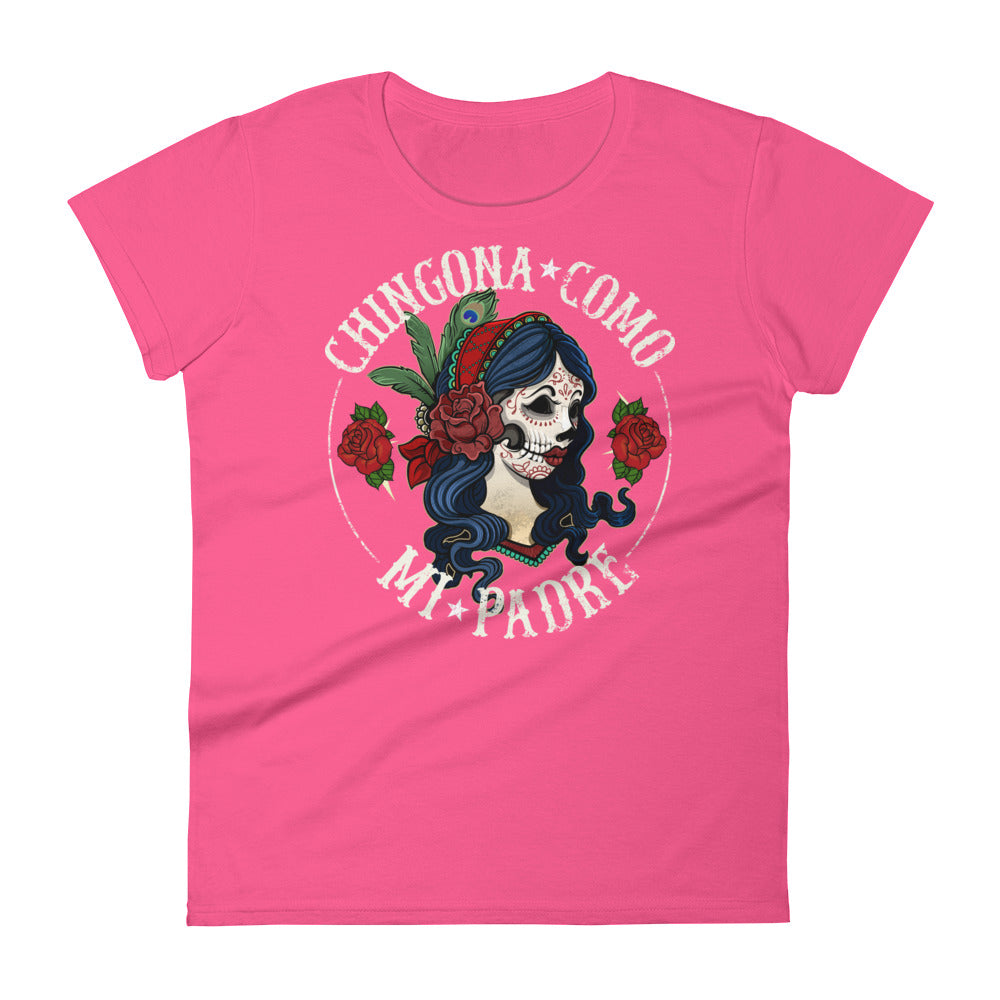 Chingona Como Mi Padre OG Ladie's T-Shirt