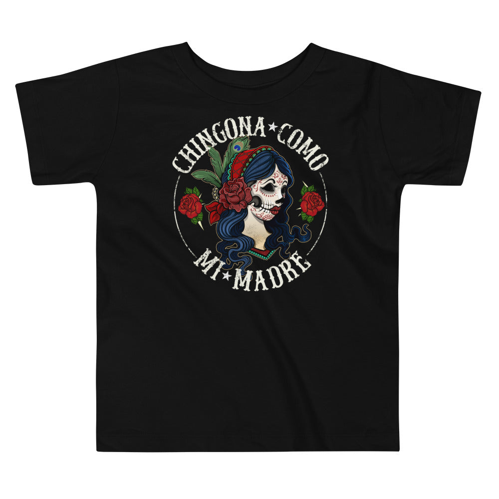 Chingona Como Mi Madre Toddler T-Shirt