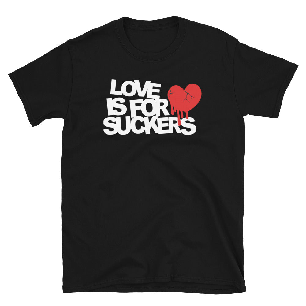 Love Is For Suckers T-Shirt