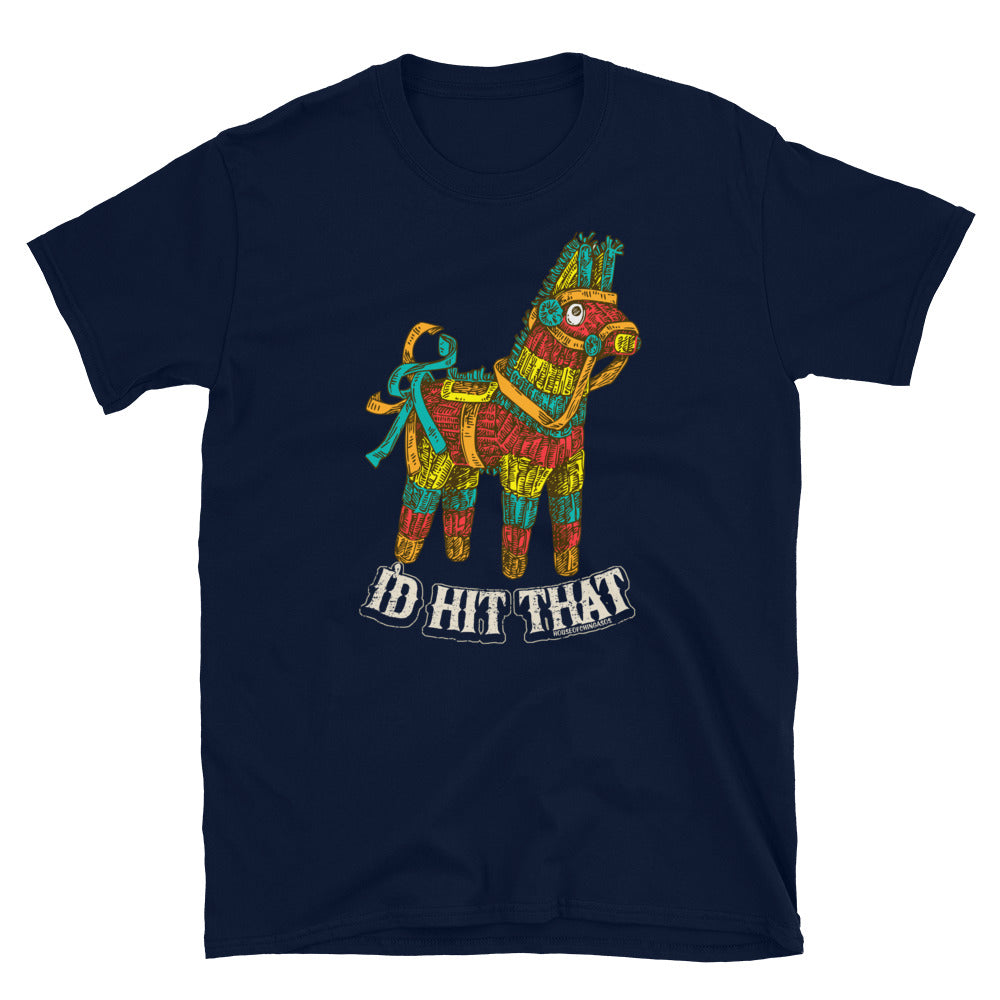 I'd Hit That Pinata T-Shirt