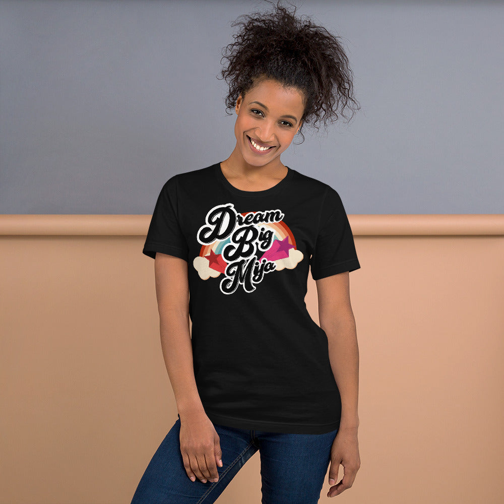 Dream  Big Mija Chingona Unisex T-Shirt