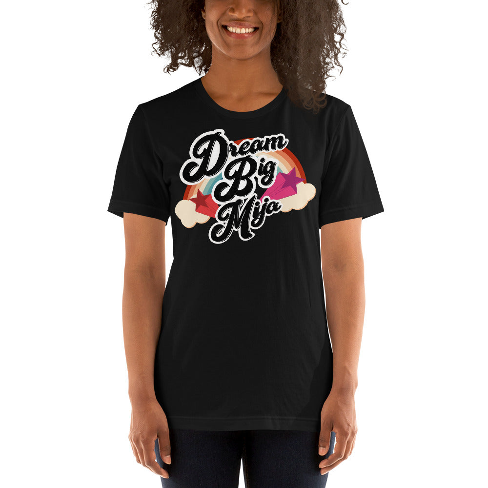 Dream  Big Mija Chingona Unisex T-Shirt