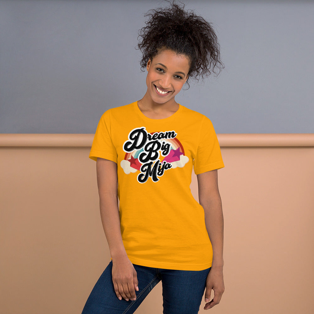 Dream  Big Mija Chingona Unisex T-Shirt
