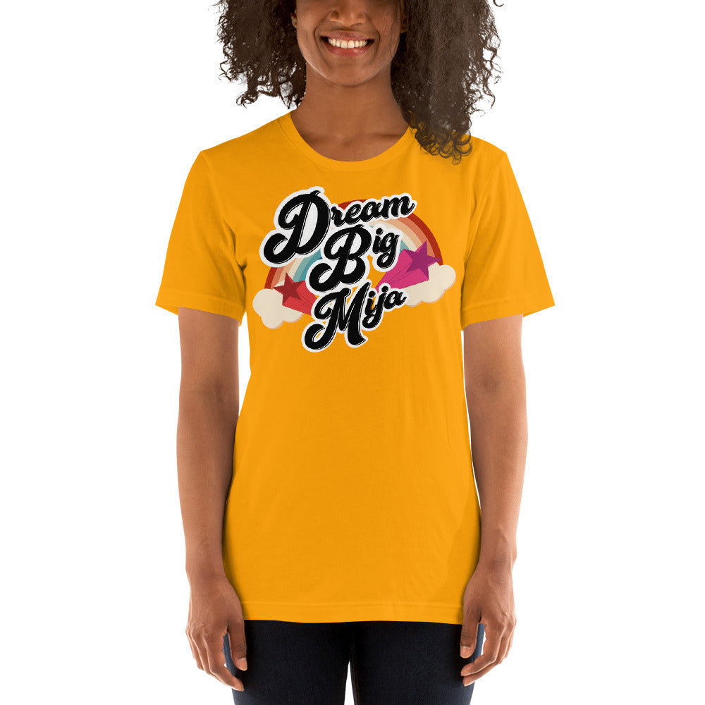 Dream  Big Mija Chingona Unisex T-Shirt