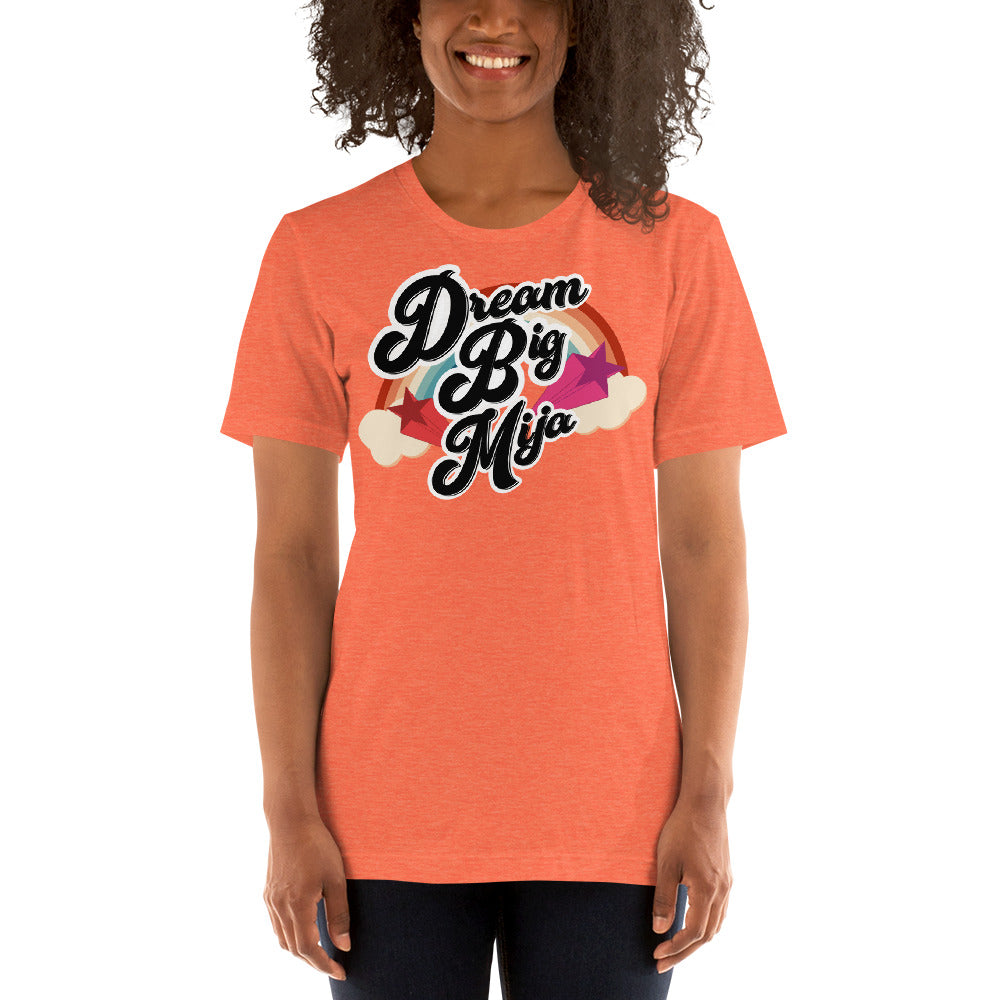 Dream  Big Mija Chingona Unisex T-Shirt