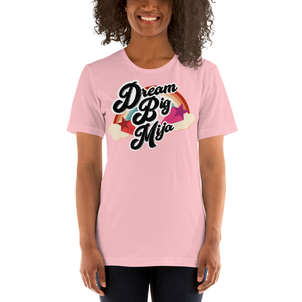 Dream  Big Mija Chingona Unisex T-Shirt