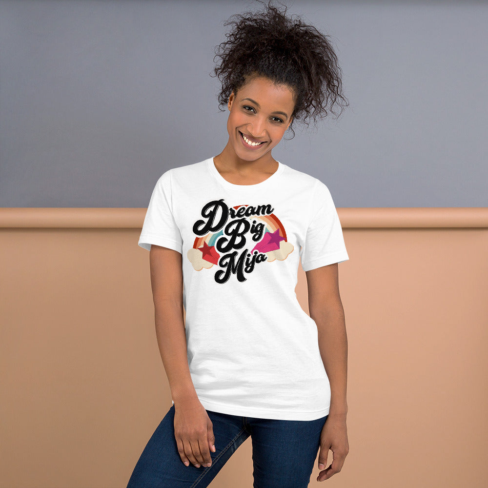 Dream  Big Mija Chingona Unisex T-Shirt