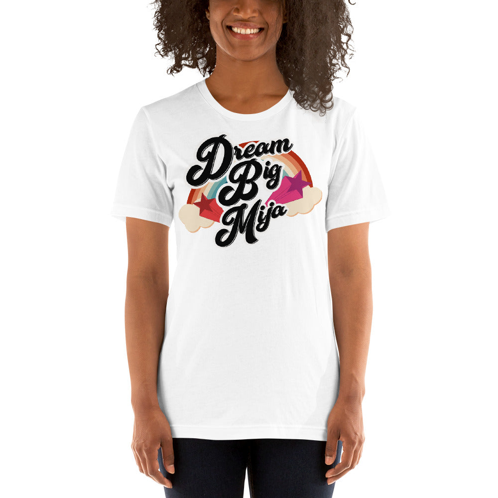 Dream  Big Mija Chingona Unisex T-Shirt